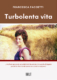 Turbolenta-vita-Facoetti-Francesca