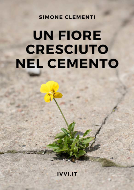 Un-fiore-cresciuto-nel-cemento-Clementi-Simone