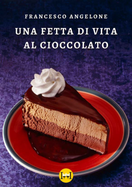 Una-fetta-di-vita-al-cioccolato-Angelone-Francesco